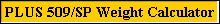 PLUS 509/SP Weight Calculator