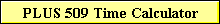 PLUS 509 Time Calculator