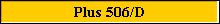 Plus 506/D