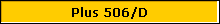 Plus 506/D