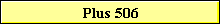 Plus 506