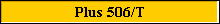 Plus 506/T