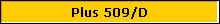 Plus 509/D