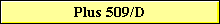 Plus 509/D