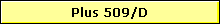 Plus 509/D