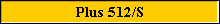 Plus 512/S