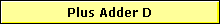 Plus Adder D