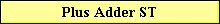 Plus Adder ST