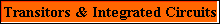 Transitors & Integrated Circuits
