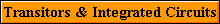 Transitors & Integrated Circuits